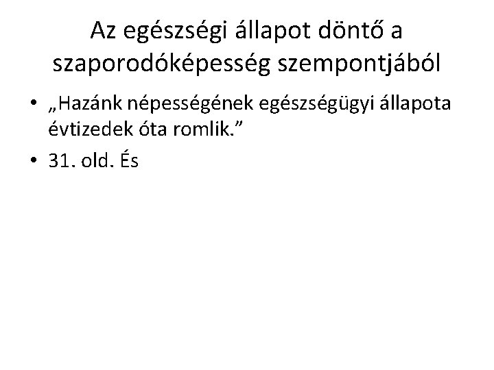 Az egészségi állapot döntő a szaporodóképesség szempontjából • „Hazánk népességének egészségügyi állapota évtizedek óta