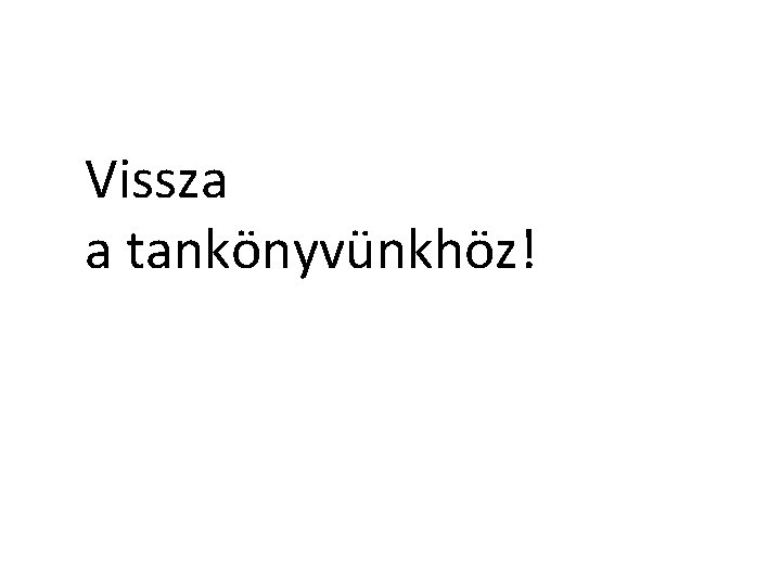 Vissza a tankönyvünkhöz! 