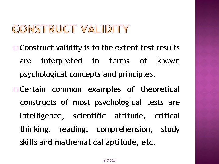 � Construct are validity is to the extent test results interpreted in terms of