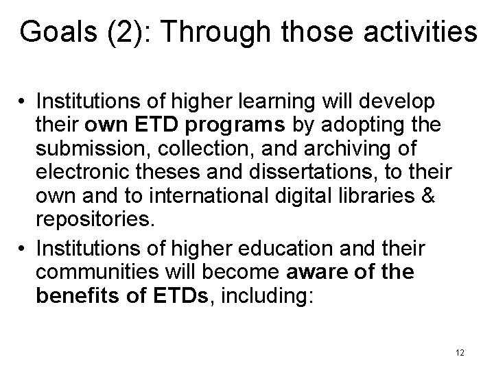 Goals (2): Through those activities • Institutions of higher learning will develop their own