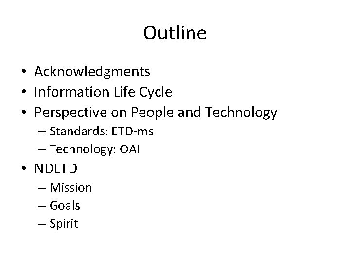 Outline • Acknowledgments • Information Life Cycle • Perspective on People and Technology –