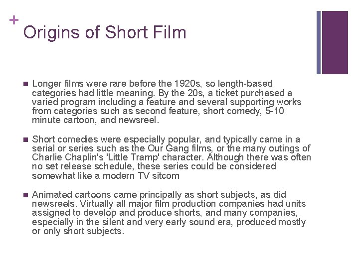 + Origins of Short Film n Longer films were rare before the 1920 s,