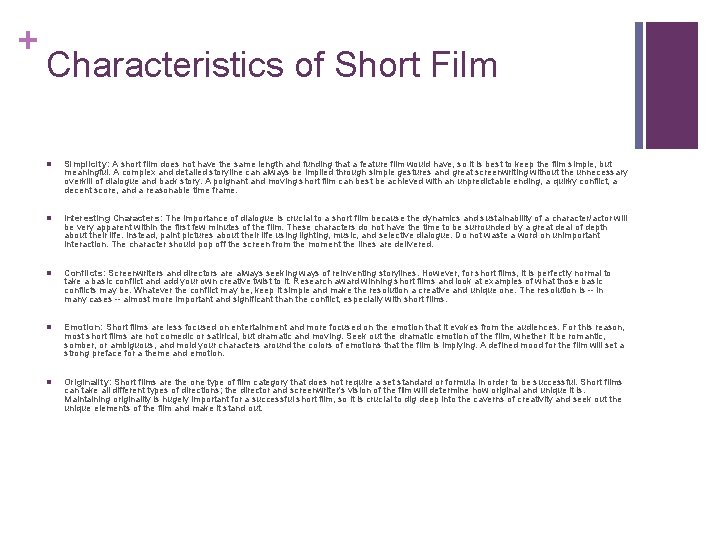 + Characteristics of Short Film n Simplicity: A short film does not have the