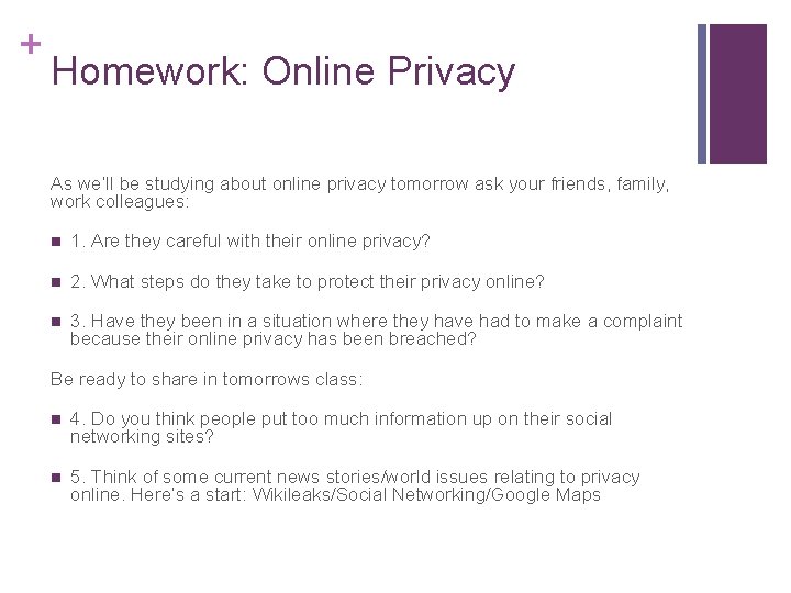 + Homework: Online Privacy As we’ll be studying about online privacy tomorrow ask your