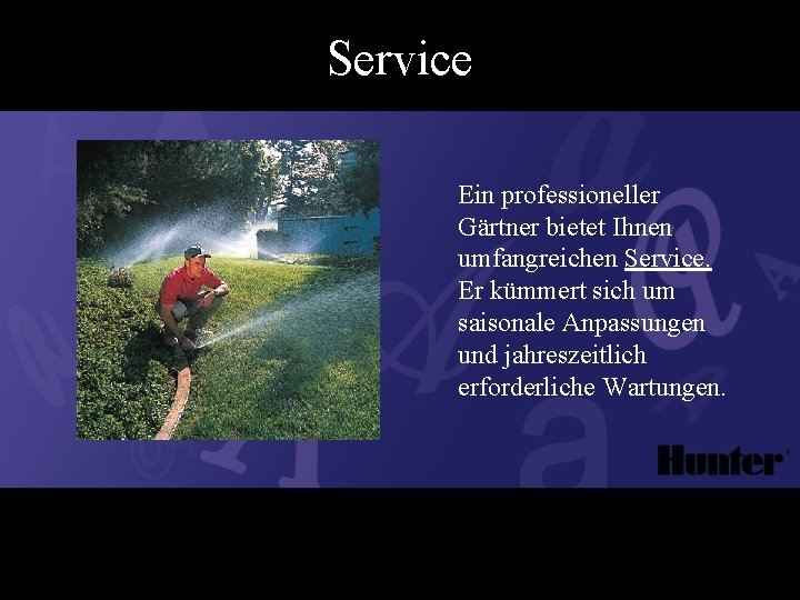 Service Ein professioneller Gärtner bietet Ihnen umfangreichen Service. Er kümmert sich um saisonale Anpassungen