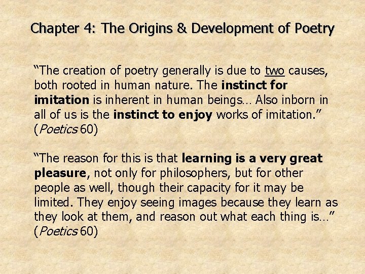 Chapter 4: The Origins & Development of Poetry “The creation of poetry generally is