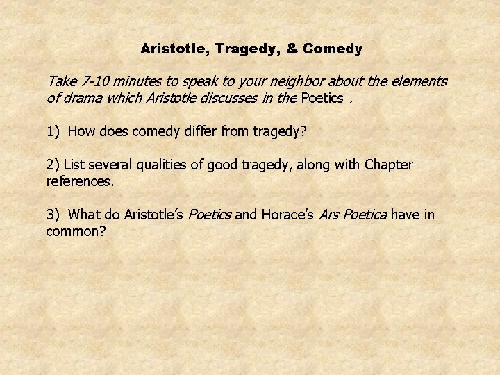 Aristotle, Tragedy, & Comedy Take 7 -10 minutes to speak to your neighbor about