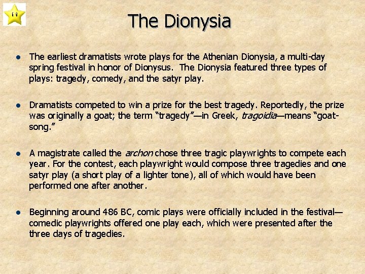 The Dionysia l The earliest dramatists wrote plays for the Athenian Dionysia, a multi-day