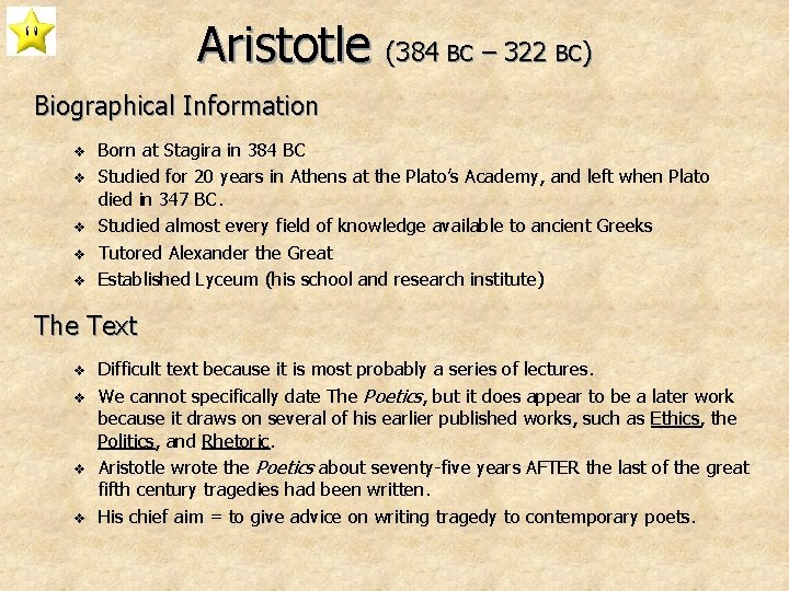 Aristotle (384 BC – 322 BC) Biographical Information v v v Born at Stagira