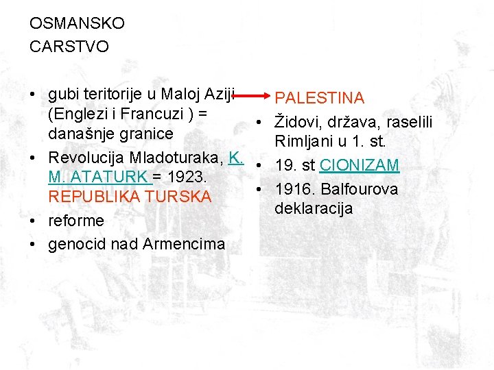 OSMANSKO CARSTVO • gubi teritorije u Maloj Aziji PALESTINA (Englezi i Francuzi ) =