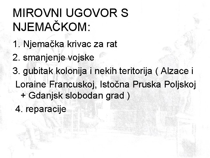 MIROVNI UGOVOR S NJEMAČKOM: 1. Njemačka krivac za rat 2. smanjenje vojske 3. gubitak
