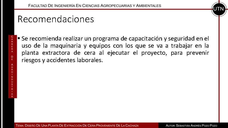 Recomendaciones § Se recomienda realizar un programa de capacitación y seguridad en el uso