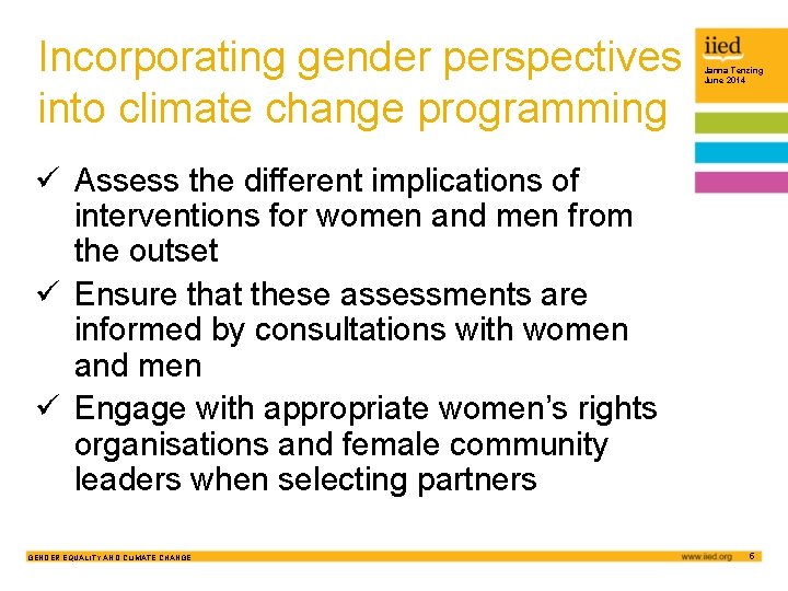Incorporating gender perspectives into climate change programming Janna Tenzing June 2014 ü Assess the