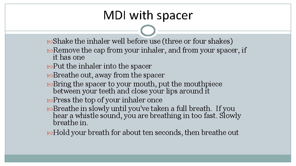 MDI with spacer Shake the inhaler well before use (three or four shakes) Remove
