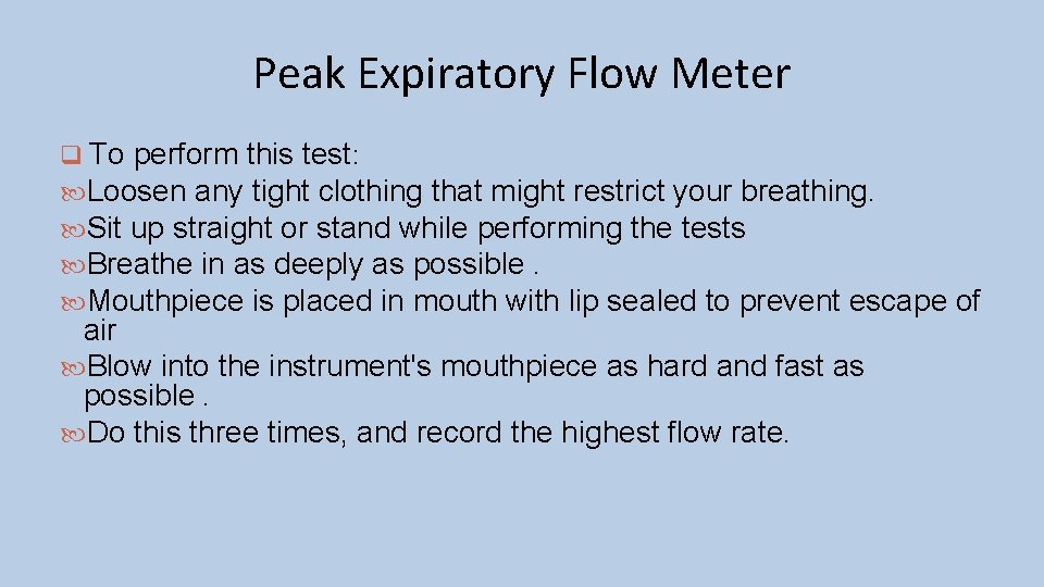 Peak Expiratory Flow Meter q To perform this test: Loosen any tight clothing that