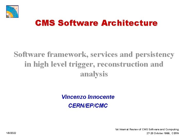 CMS Software Architecture Software framework, services and persistency in high level trigger, reconstruction and