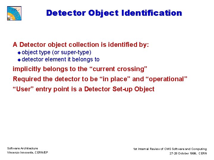 Detector Object Identification A Detector object collection is identified by: u object type (or