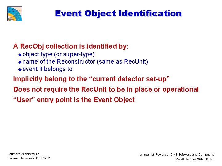 Event Object Identification A Rec. Obj collection is identified by: u object type (or