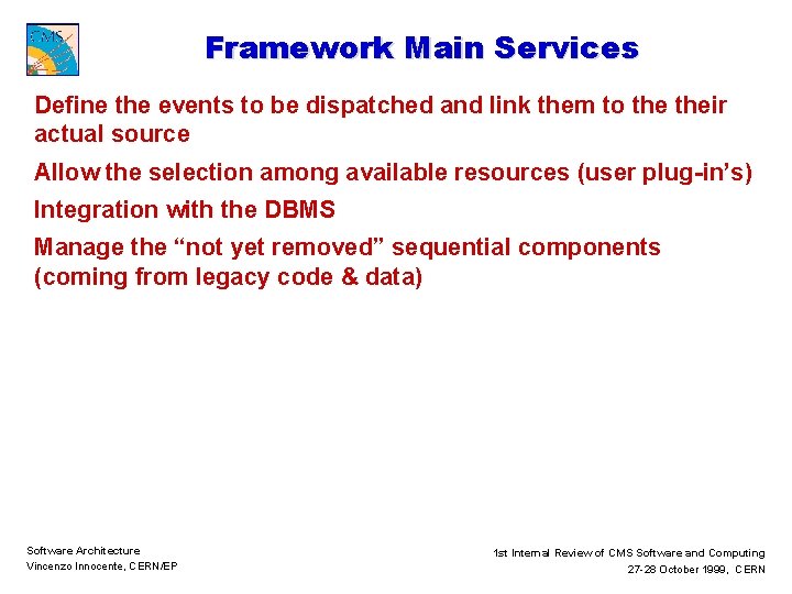 Framework Main Services Define the events to be dispatched and link them to their