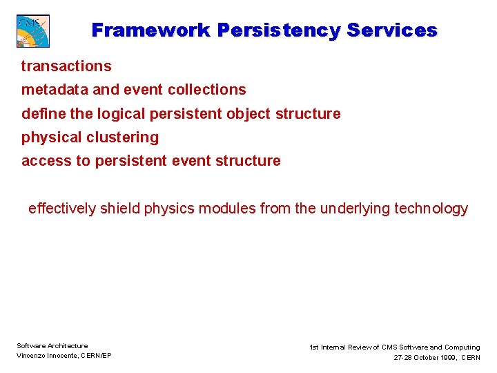 Framework Persistency Services transactions metadata and event collections define the logical persistent object structure