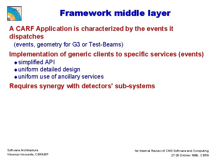 Framework middle layer A CARF Application is characterized by the events it dispatches (events,