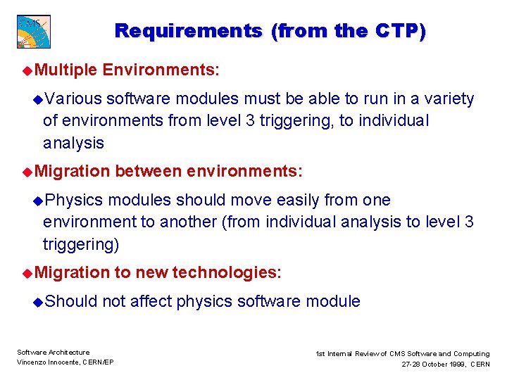 Requirements (from the CTP) u. Multiple Environments: u. Various software modules must be able