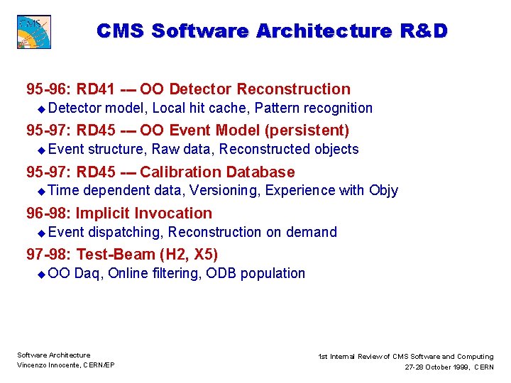 CMS Software Architecture R&D 95 -96: RD 41 --- OO Detector Reconstruction u Detector