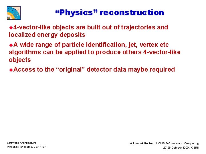 “Physics” reconstruction u 4 -vector-like objects are built out of trajectories and localized energy