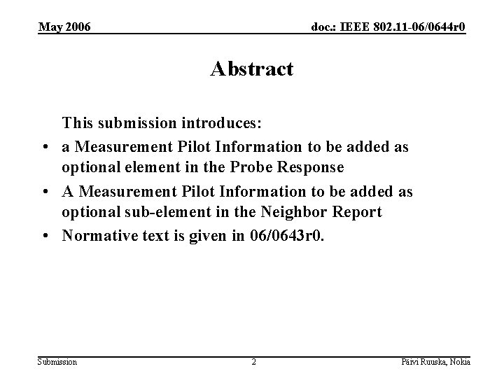 May 2006 doc. : IEEE 802. 11 -06/0644 r 0 Abstract This submission introduces: