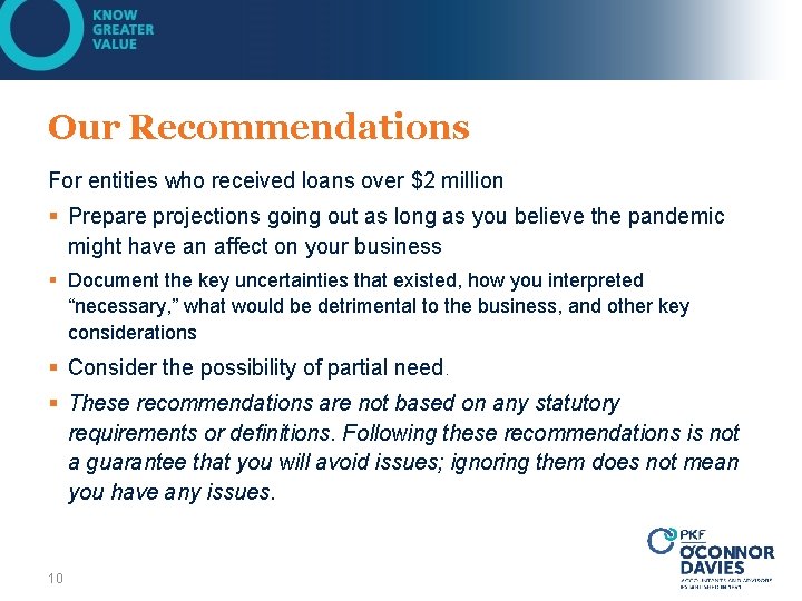 Our Recommendations For entities who received loans over $2 million § Prepare projections going