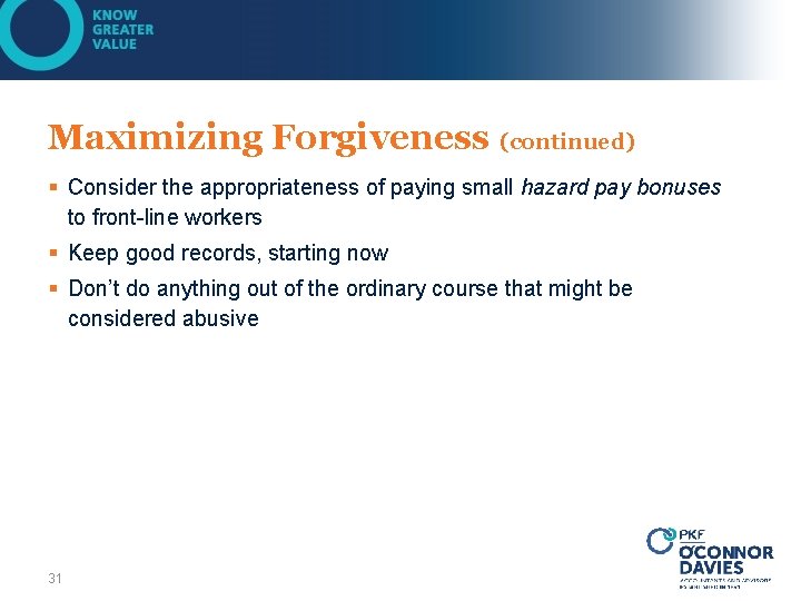 Maximizing Forgiveness (continued) § Consider the appropriateness of paying small hazard pay bonuses to