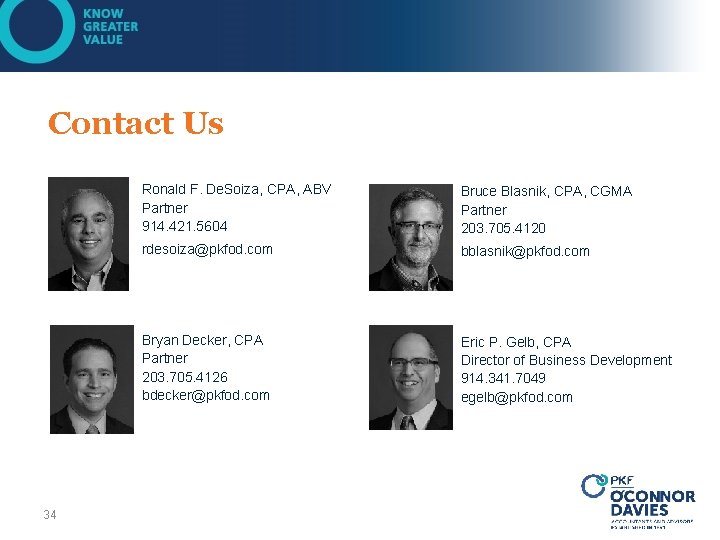 Contact Us 34 Ronald F. De. Soiza, CPA, ABV Partner 914. 421. 5604 Bruce
