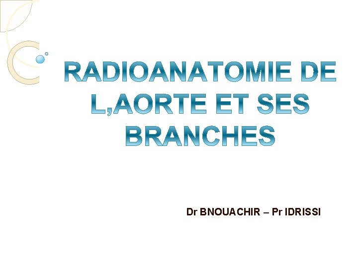 Dr BNOUACHIR – Pr IDRISSI 