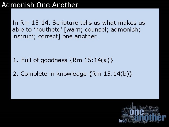 Admonish One Another In Rm 15: 14, Scripture tells us what makes us able