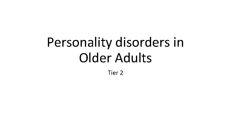 Personality disorders in Older Adults Tier 2 