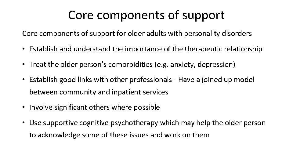 Core components of support for older adults with personality disorders • Establish and understand