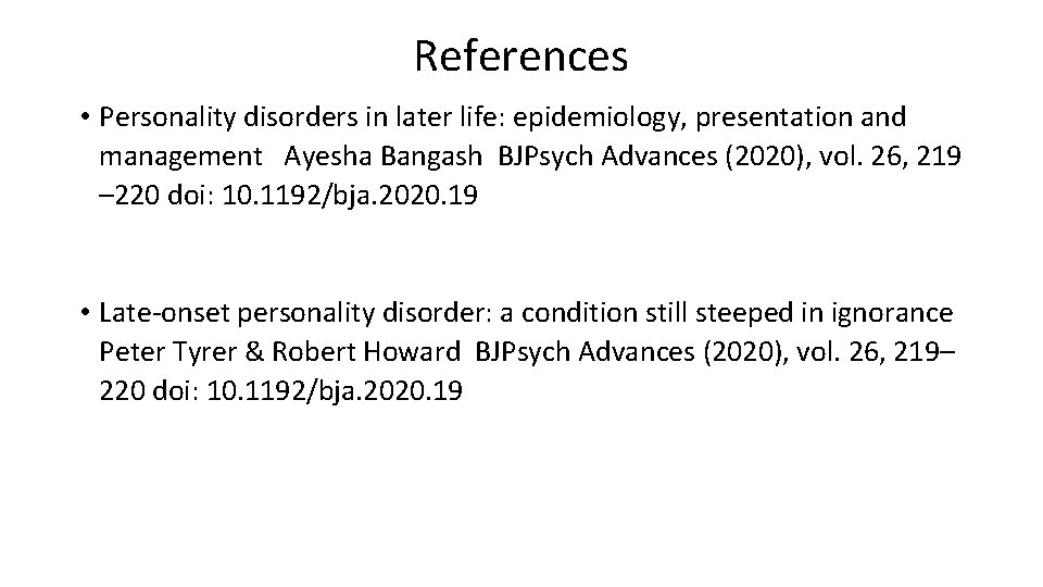 References • Personality disorders in later life: epidemiology, presentation and management Ayesha Bangash BJPsych