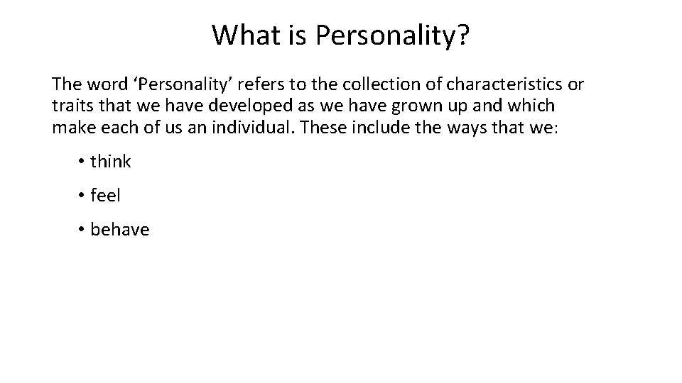 What is Personality? The word ‘Personality’ refers to the collection of characteristics or traits