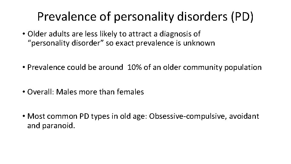Prevalence of personality disorders (PD) • Older adults are less likely to attract a