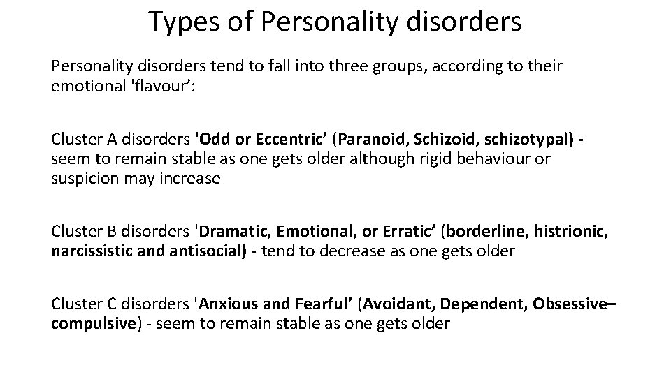 Types of Personality disorders tend to fall into three groups, according to their emotional