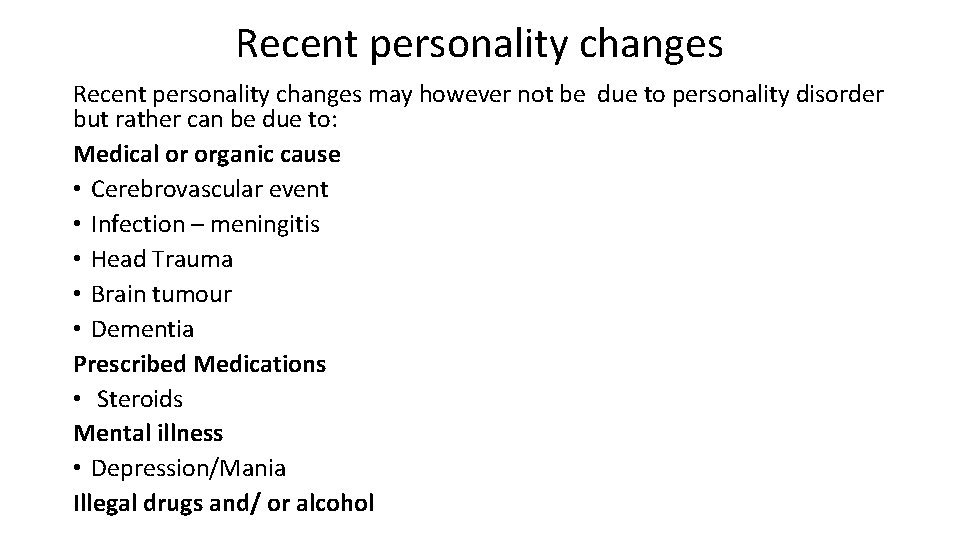 Recent personality changes may however not be due to personality disorder but rather can