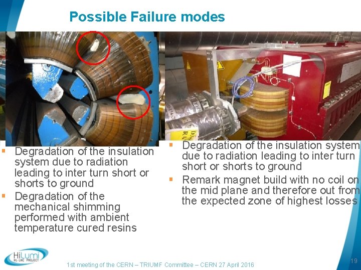 Possible Failure modes § Degradation of the insulation system due to radiation leading to Possible Failure modes § Degradation of the insulation system due to radiation leading to