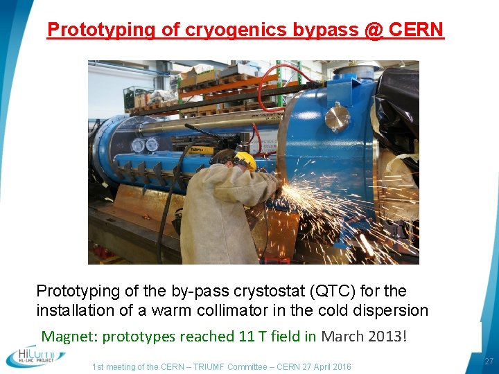 Prototyping of cryogenics bypass @ CERN Prototyping of the by-pass crystostat (QTC) for the Prototyping of cryogenics bypass @ CERN Prototyping of the by-pass crystostat (QTC) for the