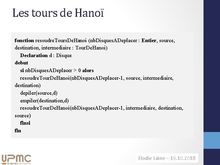 Les tours de Hanoï fonction resoudre. Tours. De. Hanoi (nb. Disques. ADeplacer : Entier,