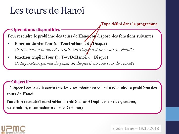 Les tours de Hanoï Type défini dans le programme Opérations disponibles Pour résoudre le