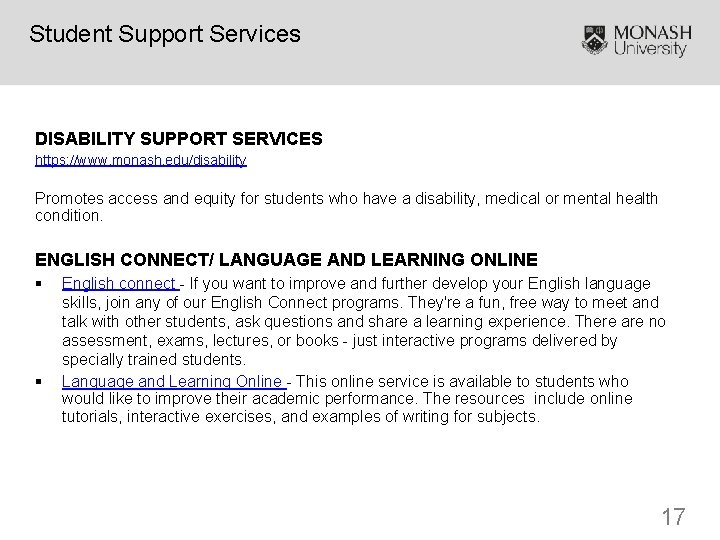 Student Support Services DISABILITY SUPPORT SERVICES https: //www. monash. edu/disability Promotes access and equity