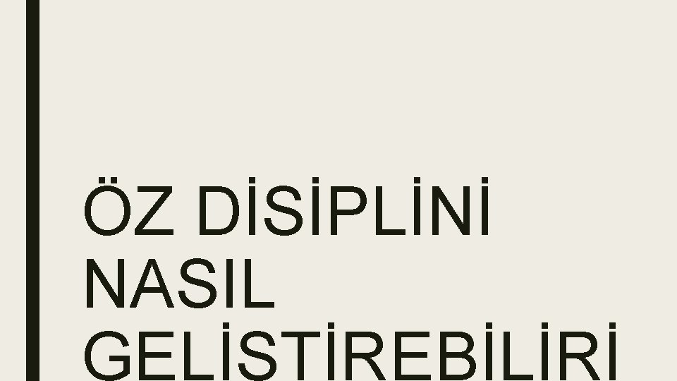 ÖZ DİSİPLİNİ NASIL GELİŞTİREBİLİRİ 