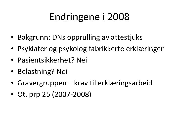Endringene i 2008 • • • Bakgrunn: DNs opprulling av attestjuks Psykiater og psykolog