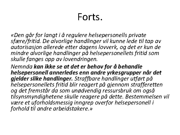 Forts. «Den går for langt i å regulere helsepersonells private sfære/fritid. De alvorlige handlinger