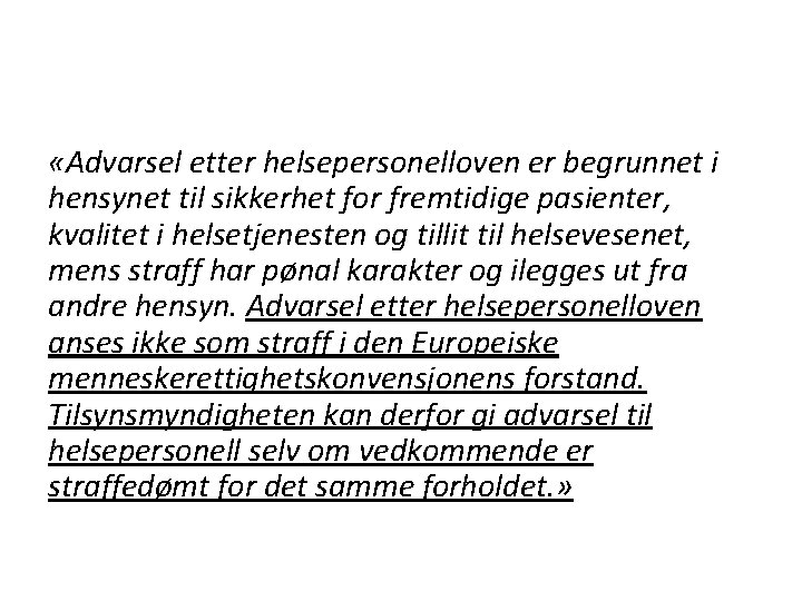  «Advarsel etter helsepersonelloven er begrunnet i hensynet til sikkerhet for fremtidige pasienter, kvalitet